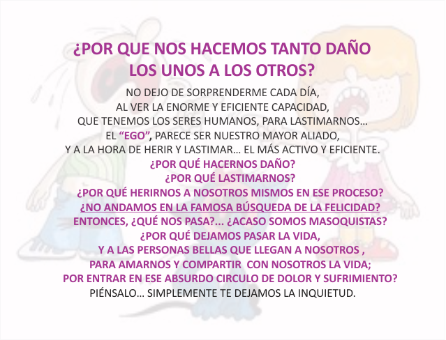 ¿Por que nos hacemos tanto daño los unos a los otros? Mayo 13 de 2011